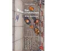 Das Mauerschweinchen: Ein Wendebuch, Ludwig, HeidschAtter 9783570313916 New.