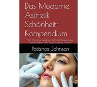 Das Moderne Ästhetik Schönheit-Kompendium: "Der Ultimative Guide zu High-Tech Beauty: Laser, Radiofrequenz, HIFU, Body Sculpting & mehr"