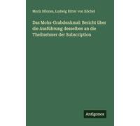 Das Mohs-Grabdenkmal: Bericht über die Ausführung desselben an die Theilnehmer der Subscription