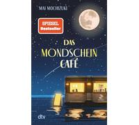 Das Mondscheincafé: Die deutsche Ausgabe des internationalen Bestsellers »The Full Moon Coffee Shop«