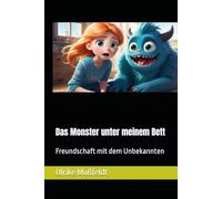 Das Monster unter meinem Bett: Freundschaft mit dem Unbekannten