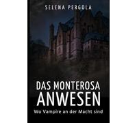 Das Monterosa Anwesen: Wo die Vampire an der Macht sind