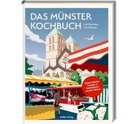 Das Münster-Kochbuch: Unsere liebsten Rezepte und Impressionen aus der Heimat