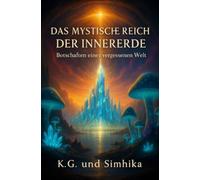 Das mystische Reich der Innererde: Botschaften aus einer vergessenen Welt