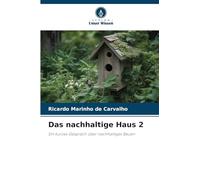 Das nachhaltige Haus 2: Ein kurzes Gespräch über nachhaltiges Bauen