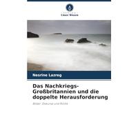 Das Nachkriegs-Großbritannien und die doppelte Herausforderung: Bilder, Diskurse und Politik