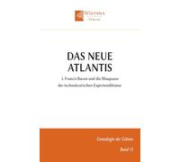 Das Neue Atlantis: 3. Francis Bacon und die Blaupause der technokratischen Expertendiktatur (Genealogie der Götzen)