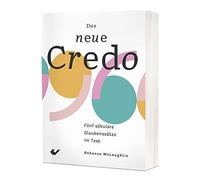 Das neue Credo: Fünf säkulare Glaubenssätze im Test
