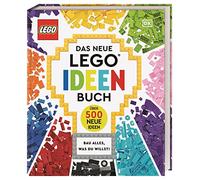 Das neue LEGO® Ideen Buch: Bau alles, was du willst! Über 500 neue Ideen. Für Kinder ab 6 Jahren