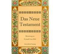 Das Neue Testament. Aus der Vulgata mit Bezug auf den Grundtext neu übersetzt, von Dr. Joseph Franz Allioli.: Unrevidierte Fassung mit den Vorreden nach der Ausgabe Landshut, 1838.
