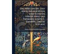 Das Nibelungen- Lied nach der reichsten und ältesten Handschrift des Freiberrn Joseph v. Laßberg, Dritte Auflage