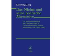 Das Nichts und seine poetische Alternative: Zur Rezeptionsästhetik und Intertextualität in Thomas Bernhards Roman "Auslöschung. Ein Zerfall" (1986)