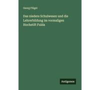 Das niedere Schulwesen und die Lehrerbildung im vormaligen Hochstift Fulda