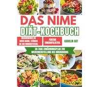 Das NiMe-Diät-Kochbuch: Erreichen Sie einen gesunden Gewichtsverlust mit einfachen, ballaststoffreichen Rezepten, die darauf ausgelegt sind, Ihr Immunsystem zu stärken.