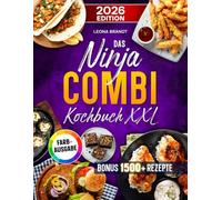 Das Ninja Combi Kochbuch XXL: Schnelle und einfache Gerichte mit dem 12 in 1 Multikocher | optimal für Familien | ALLE Funktionen berücksichtigt | Inkl. Bonus