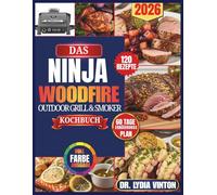 DAS NINJA WOODFIRE OUTDOOR GRILL & SMOKER KOCHBUCH: 120 Wissenschaftlich Belegte Entzündungshemmende Mediterrane Grillrezepte Für Die Herzgesundheit, ... Fisch- Und Gemüsegerichten Für Paare Und Elte