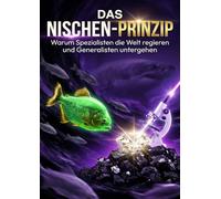 Das Nischen-Prinzip: Warum Spezialisten die Welt regieren und Generalisten untergehen