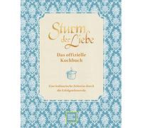 Das offizielle Sturm der Liebe-Kochbuch: Eine kulinarische Zeitreise durch die Erfolgstelenovela