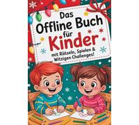 Das Offline Buch für Kinder mit Rätseln, Spielen & witzigen Challenges: Das kreative Mitmachbuch ohne Bildschirm für clevere Kids ab 5 Jahren