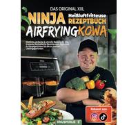 Das Orginal XXL Ninja Heißluftfritteuse Rezeptbuch Airfryingkowa: köstliche, einfache & schnelle Rezepte für Alle, Entdecke fantastische Gerichte vom ... aus Instagram & TikTok
