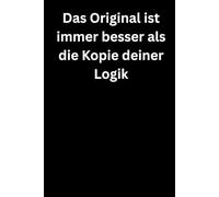Das Original ist immer besser als die Kopie deiner Logik: Premium Notizbuch (A5, Hardcover, 100 karierte Seiten)