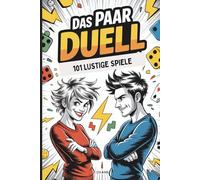 Das Paar Duell- 101 lustige Spiele: Der ultimative Spaß für mehr Lachen, Nähe und verrückte Momente in eurer Beziehung - perfekt für jedes Date oder Spieleabend