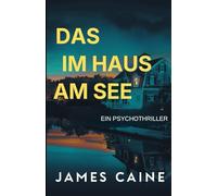 Das Paar im Haus am See: Ein Psychothriller