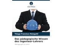 Das pädagogische Wissen des Ingenieur-Lehrers: Überlegungen zur Lehre