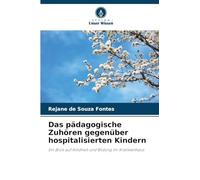 Das pädagogische Zuhören gegenüber hospitalisierten Kindern: Ein Blick auf Kindheit und Bildung im Krankenhaus