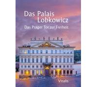 Das Palais Lobkowicz. Das Prager Tor zur Freiheit