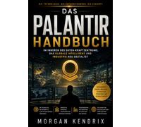 Das Palantir-Handbuch: Im Inneren des Daten-Kraftzentrums, das globale Intelligenz und Industrie neu gestaltet