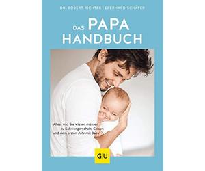 Das Papa-Handbuch: Alles, was Sie wissen mA14sse, Richter, SchAfer.