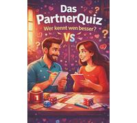 Das PartnerQuiz: Wer kennt wen besser? Das Duellbuch für Paare - 100 überraschende Fragen, ehrliche Gespräche und gemeinsame Abende ohne Bildschirmzeit