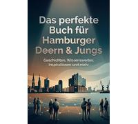 Das perfekte Buch für Hamburger Deern & Jungs: Geschichten, Wissenswertes, Inspirationen und mehr