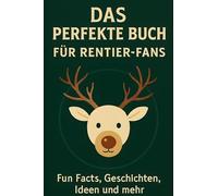 Das perfekte Buch für Rentier-Fans: Fun Facts, Geschichten, Ideen und mehr