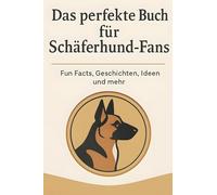 Das perfekte Buch für Schäferhund-Fans: Fun Facts, Geschichten, Ideen und mehr