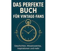 Das perfekte Buch für Vintage-Fans: Geschichten, Wissenswertes, Inspirationen und mehr