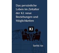 Das persönliche Leben im Zeitalter der KI: neue Beziehungen und Möglichkeiten (Künstliche Intelligenz)