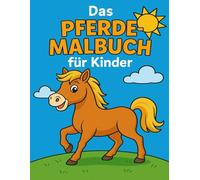 Das Pferde-Malbuch für Kinder: 30 liebevolle Motive zum Ausmalen