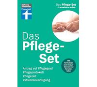 Das Pflege-Set: Antrag auf Pflegegrad, Pflegeprotokoll, Pflegezeit, Patientenverfügung