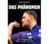 Das Phänomen: Die Biografie über Luke Littler. Komplett in Farbe