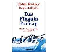 Das Pinguin-Prinzip: Wie Veranderung zum Erfolg, Kotter, Rathgeber, Stadler.