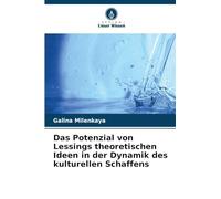 Das Potenzial von Lessings theoretischen Ideen in der Dynamik des kulturellen Schaffens