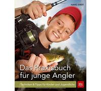 Das Praxisbuch fur junge Angler: Techniken and , Eiber Paperback.