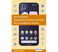 Das Praxisbuch Google Pixel 11 & Pixel 11 Pro/XL - Die verständliche Anleitung
