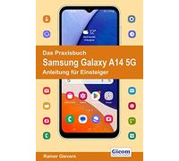 Das Praxisbuch Samsung Galaxy A14 5G - Anleitung für Einsteiger