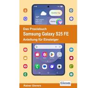 Das Praxisbuch Samsung Galaxy S25 FE - Anleitung für Einsteiger