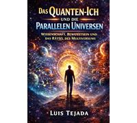 Das Quanten-Ich und die Parallelen Universen: Wissenschaft, Bewusstsein und das Rätsel des Multiversums: 26 (Filosofía)