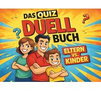 Das Quiz Duell Buch - Eltern gegen Kinder: Geballter Spaß im Challenge Buch für Familien. Perfekt für den Urlaub, Wochenende und die schnelle Runde zwischendurch