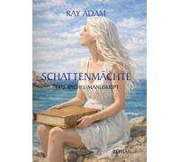 Das Rachel-Manuskript: Geheime Mächte, okkulte Kräfte und ein Jahrhundert der Katastrophen